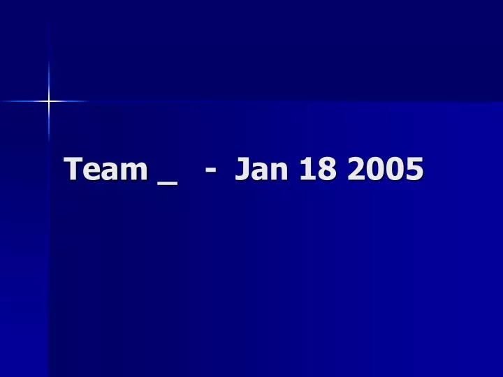 team jan 18 2005