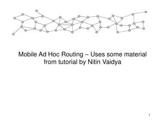 mobile ad hoc routing uses some material from tutorial by nitin vaidya