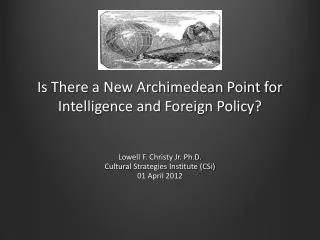 Is There a New Archimedean Point for Intelligence and Foreign Policy?
