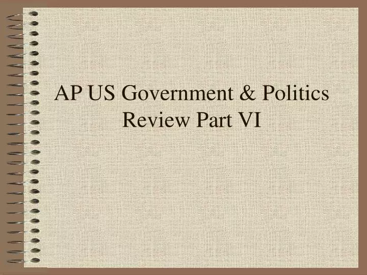 ap us government politics review part vi
