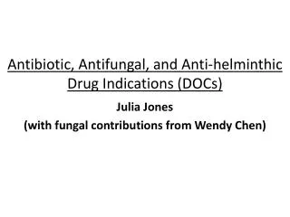 Antibiotic, Antifungal, and Anti-helminthic Drug Indications (DOCs)