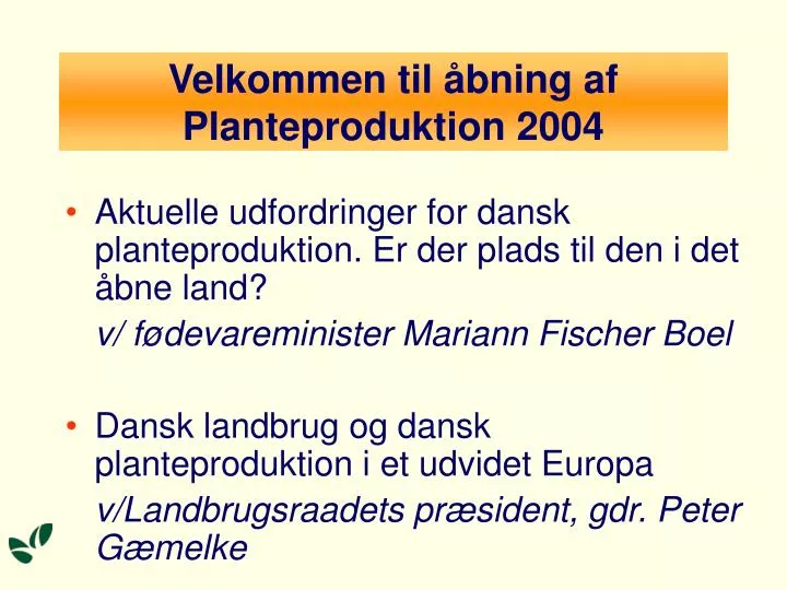 velkommen til bning af planteproduktion 2004
