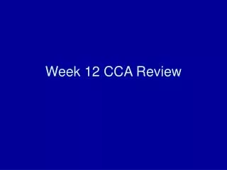 Week 12 CCA Review