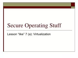 Secure Operating Stuff