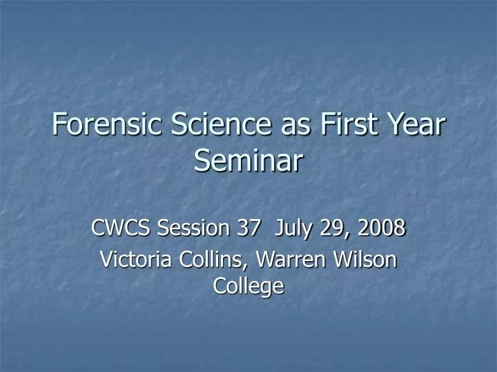 forensic science as first year seminar