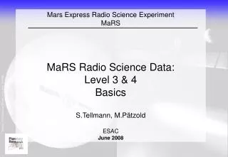 Mars Express Radio Science Experiment MaRS MaRS Radio Science Data: Level 3 &amp; 4 Basics
