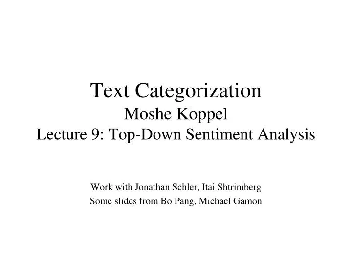 text categorization moshe koppel lecture 9 top down sentiment analysis