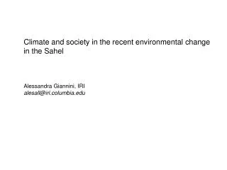 Climate and society in the recent environmental change in the Sahel Alessandra Giannini, IRI