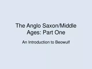 The Anglo Saxon/Middle Ages: Part One