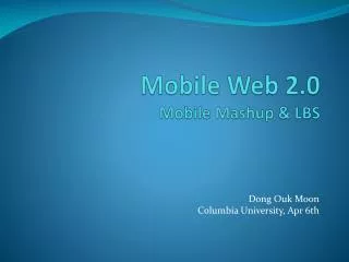 Mobile Web 2.0 Mobile Mashup &amp; LBS