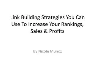 Link Building Strategies You Can Use To Increase Your Rankings, Sales &amp; Profits