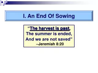I. An End Of Sowing