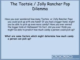The Tootsie / Jolly Rancher Pop Dilemma
