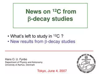 News on 12 C from ? -decay studies