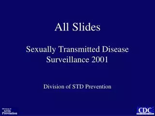 All Slides Sexually Transmitted Disease Surveillance 2001