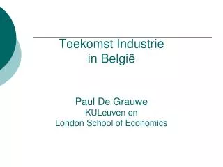 toekomst industrie in belgi paul de grauwe kuleuven en london school of economics