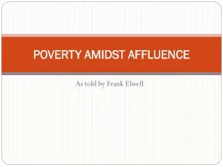 POVERTY AMIDST AFFLUENCE