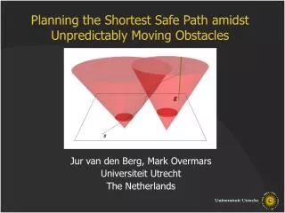 Planning the Shortest Safe Path amidst Unpredictably Moving Obstacles
