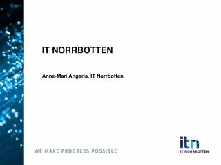 IT NORRBOTTEN Anne-Mari Angeria, IT Norrbotten