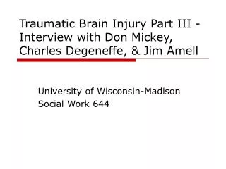 Traumatic Brain Injury Part III -Interview with Don Mickey, Charles Degeneffe, &amp; Jim Amell