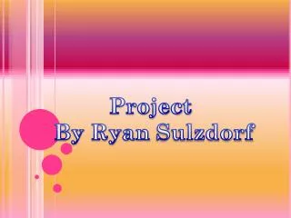 Project By Ryan Sulzdorf