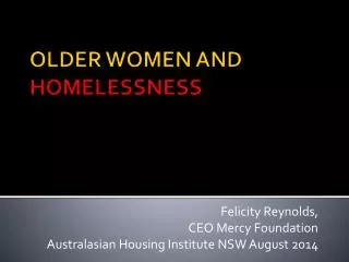 OLDER WOMEN AND HOMELESSNESS