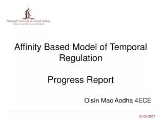 Affinity Based Model of Temporal Regulation Progress Report