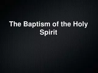 The Baptism of the Holy Spirit