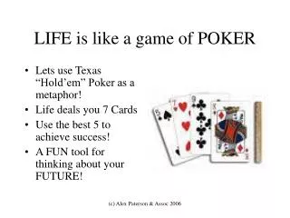 LIFE is like a game of POKER
