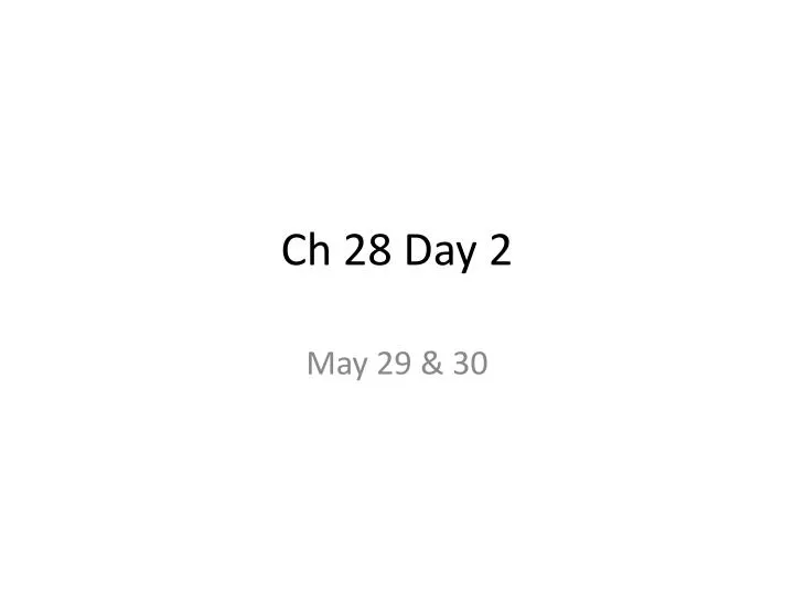 ch 28 day 2