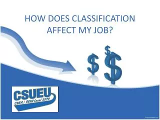 HOW DOES CLASSIFICATION AFFECT MY JOB?