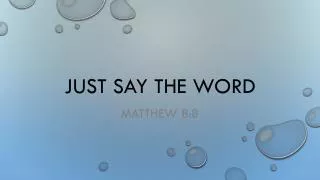 Just Say the word