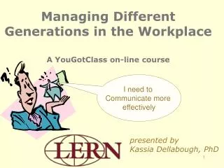 Managing Different Generations in the Workplace A YouGotClass on-line course
