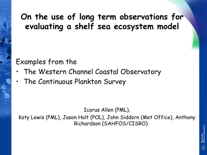 on the use of long term observations for evaluating a shelf sea ecosystem model