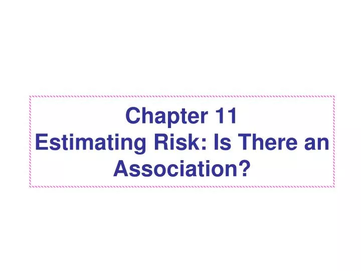 chapter 11 estimating risk is there an association