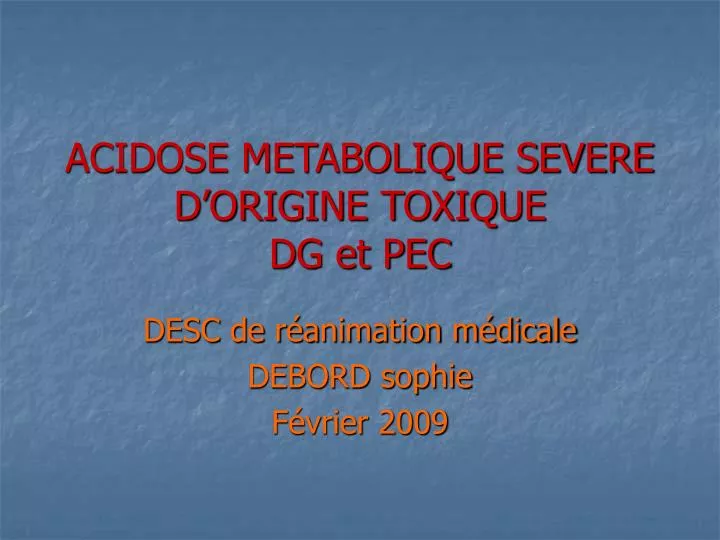 acidose metabolique severe d origine toxique dg et pec