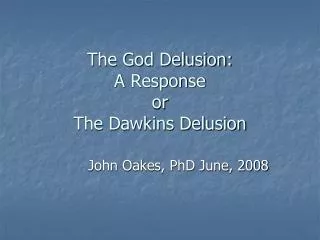 The God Delusion: A Response or The Dawkins Delusion