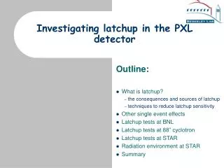 Investigating latchup in the PXL detector