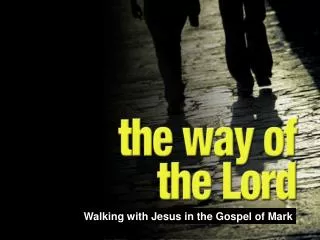 Walking with Jesus in the Gospel of Mark