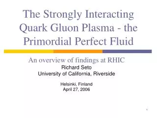 The Strongly Interacting Quark Gluon Plasma - the Primordial Perfect Fluid