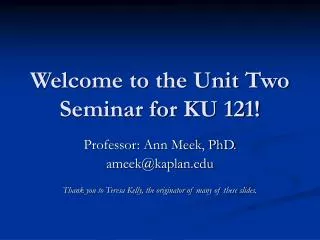Welcome to the Unit Two Seminar for KU 121!