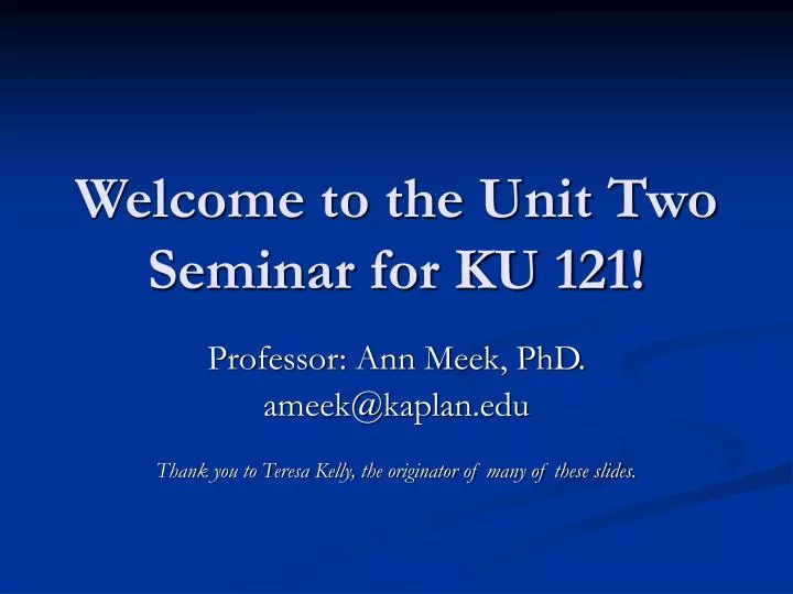 welcome to the unit two seminar for ku 121