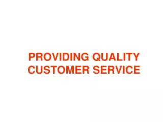 PROVIDING QUALITY CUSTOMER SERVICE