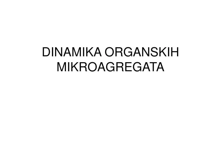 dinamika organskih mikroagregata