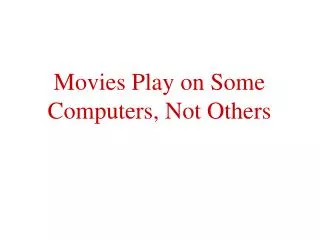 Movies Play on Some Computers, Not Others