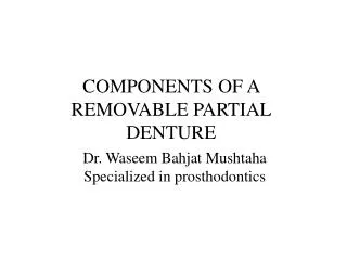 COMPONENTS OF A REMOVABLE PARTIAL DENTURE