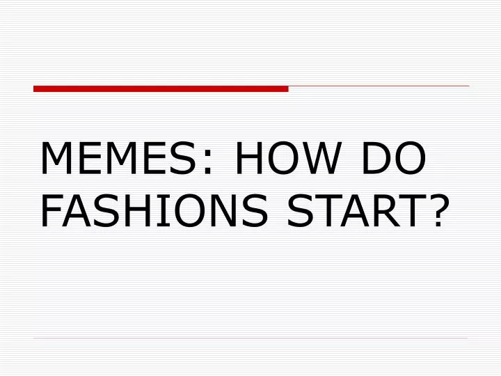 memes how do fashions start
