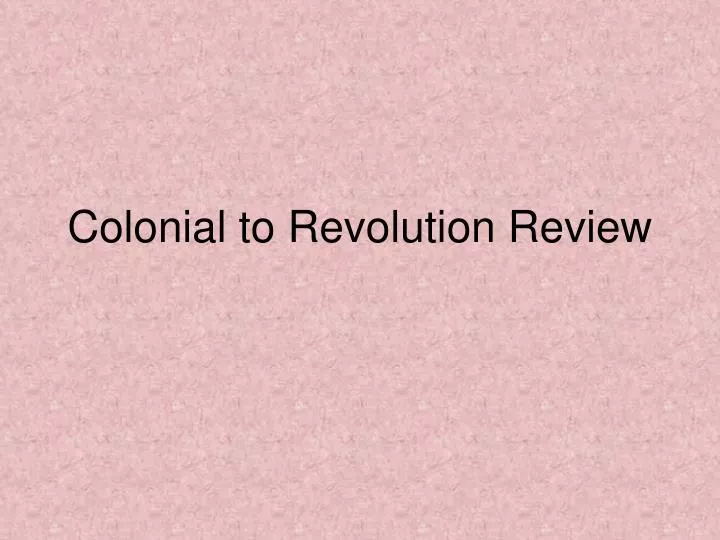 colonial to revolution review