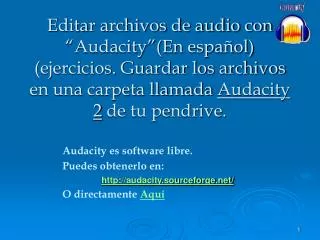 audacity es software libre puedes obtenerlo en http audacity sourceforge net o directamente aqu