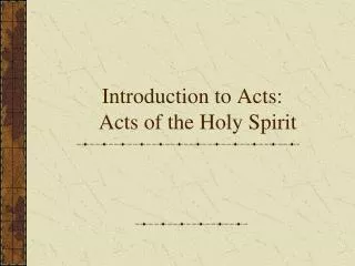 Introduction to Acts: Acts of the Holy Spirit